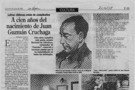A cien años del nacimiento de Juan Guzmán Cruchaga  [artículo] Roberto Viereck.