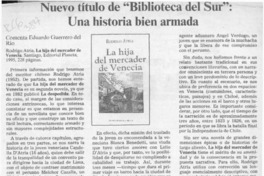 Nuevo título de "Biblioteca del Sur", una historia bien armada  [artículo] Eduardo Guerrero del Río.