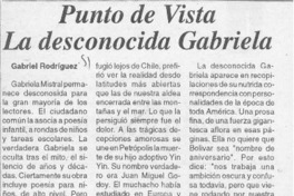 Punto de vista, la desconocida Gabriela  [artículo] Gabriel Rodríguez.