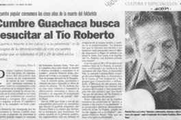 Cumbre Guachaca busca resucitar al tío Roberto  [artículo] Cristóbal Peña F.