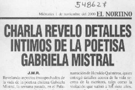 Charla reveló detalles íntimos de la poetisa Gabriela Mistral  [artículo] J. M. R.