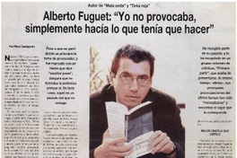 Alberto Fuguet, "Yo no provocaba, simplemente hacía lo que tenía que hacer"