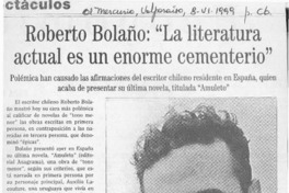 Roberto Bolaño, "La literatura actual es un enorme cementerio"  [artículo]