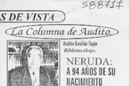 Neruda, a 94 años de su nacimiento  [artículo] Audito Gavilán Tapia