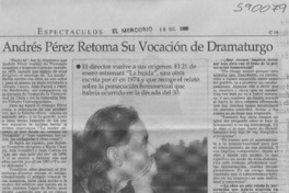 Andrés Pérez retoma su vocación de dramaturgo  [artículo] Verónica San Juan