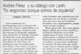 Andrés Pérez y su diálogo con Lavín, "es engorroso porque somos de izquierda"  [artículo]