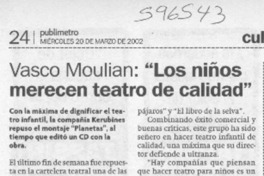 Vasco Moulian, "Los niños merecen teatro de calidad"  [artículo] X. O.