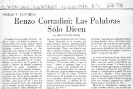 Renzo Corradini: las palabras sólo dicen  [artículo] Hernán del Solar.