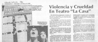 Violencia y crueldad en teatro "La Casa".  [artículo]