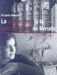 El canto general. La patria chica y la patria grande de Neruda