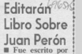 Editarán libro sobre Juan Perón.