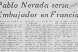 Pablo Neruda sería embajador en Francia.
