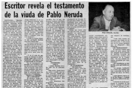 Escritor revela el testamento de la viuda de Pablo Neruda : [entrevistas]