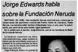 Jorge Edwards habla sobre la fundación Neruda.