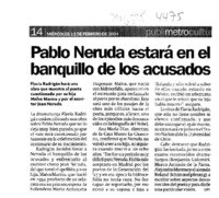 Pablo Neruda estará en el banquillo de los acusados