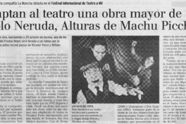 Adaptan al teatro una obra mayor de Pablo Neruda, Alturas de Machu Picchu
