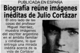 Biografía reúne imágenes inéditas de Julio Cortázar.