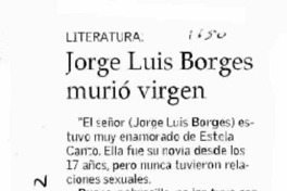 Jorge Luis Borges murió virgen.