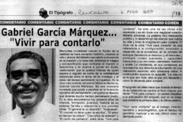 Gabriel Gárcia Márquez... "Vivir para contarlo".