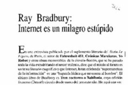 Bradbury, Internet es un milagro estúpido.