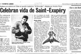 Celebran vida de Saint-Exupéry Manaña se estrena en Chile la vesión teatral de "El Principito", dirigida por Andrés Pérez