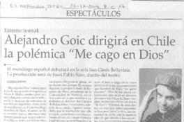 Alejandro Goic dirigirá en Chile la polémica "Me cago en dios"
