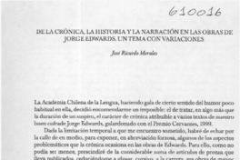 De la crónica, la historia y la narración en las obras de Jorge Edwards, un tema con variaciones  [artículo] José Ricardo Morales