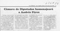 Cámara de diputados homenajeará a Andrés Pérez  [artículo]