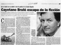 Cayetano Brulé escapa de la ficción  [artículo] C. A.