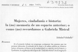 Mujeres, ciudadanía e historia, la (no) memoria de un espacio anterior, o como (no) recordamos a Gabriela Mistral  [artículo] Soledad Falabella