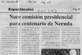 Nace comisión presidencial para centenario de Neruda  [artículo]