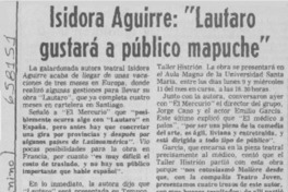 Isidora Aguirre, "Lautaro gustará a público mapuche".