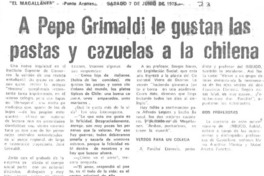 A Pepe grimaldi le gustan las pastas y cazuelas a la chilena : [entrevista]