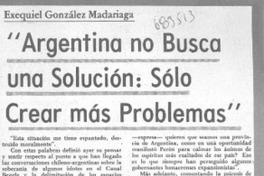 "Argentina no busca una solución: sólo crear más problemas".