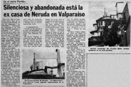 Silenciosa y abandonada está la ex casa de Neruda en Valparaíso.