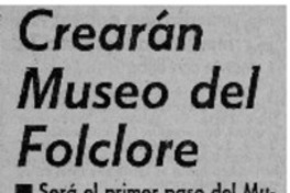 Crearán Museo del folclore.