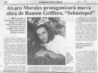 Alvaro Morales protagonizará nueva obra de Ramón Griffero, "Sebastopol"  [artículo].
