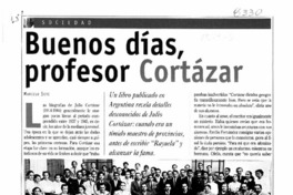 Buenos días, profesor Cortázar  [artículo] Marcelo Soto.
