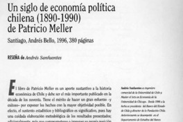Un siglo de economía política chilena (1890-1990)  [artículo] Andrés Sanfuentes.