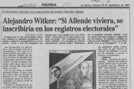 Alejandro Witker, "Si Allende viviera, se inscribiría en los registros electorales"