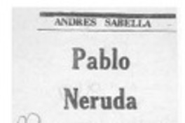 Pablo Neruda  [artículo] Andrés Sabella.