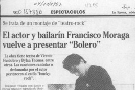 El Actor y bailarín Francisco Moraga vuelve a presentar "Bolero"  [artículo].