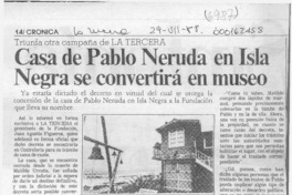 Casa de Pablo Neruda en Isla Negra se convertirá en museo  [artículo].