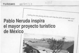 Pablo Neruda inspira el mayor proyecto turístico de México  [artículo].