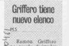 Griffero tiene nuevo elenco  [artículo] M. S.
