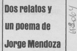 Dos relatos y un poema de Jorge Mendoza.