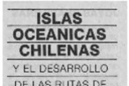 Islas oceánicas chilenas y el desarrollo de las rutas de comunicación en el Pacífico Sur.