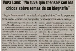 Biografía de Los Tres : Vera Land : "No tuve que transar con los chicos sobre temas de su biografía"