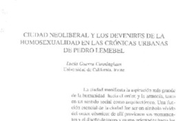 Ciudad neoliberal y los devenires de la homosexualidad en las crónicas urbanas de Pedro Lemebel  [artículo] Lucía Guerra Cunningham.