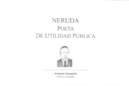 Neruda poeta de utilidad pública  [artículo] Antonio Campaña.